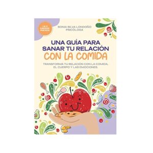 Libro Una Guía Para Sanar tu Relación Con la Comida