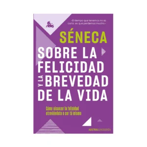 Libro Sobre La Feliciad y La Brevedad de la Vida